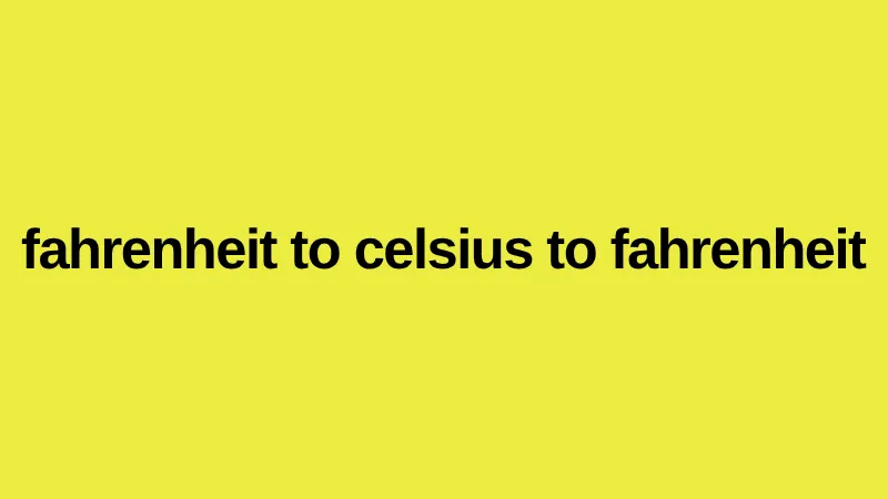 Fahrenheit to Celsius to Fahrenheit bidirectional conversion tool for enterprise marketing automation and AdTech operations
